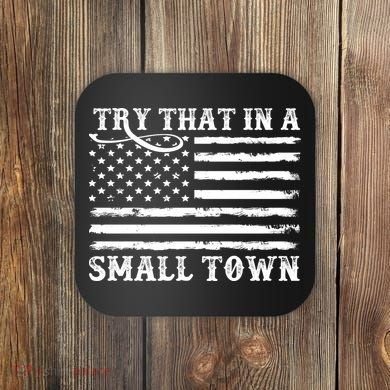 Try That In My Small Town Coaster