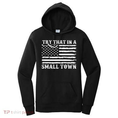 Try That In My Small Town Women's Hoodie