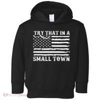 Try That In My Small Town Toddler Hoodie thumb 0