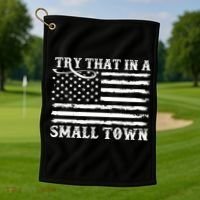 Try That In My Small Town Golf Towel thumb 1