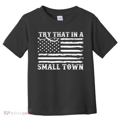 Try That In My Small Town Toddler T-Shirt