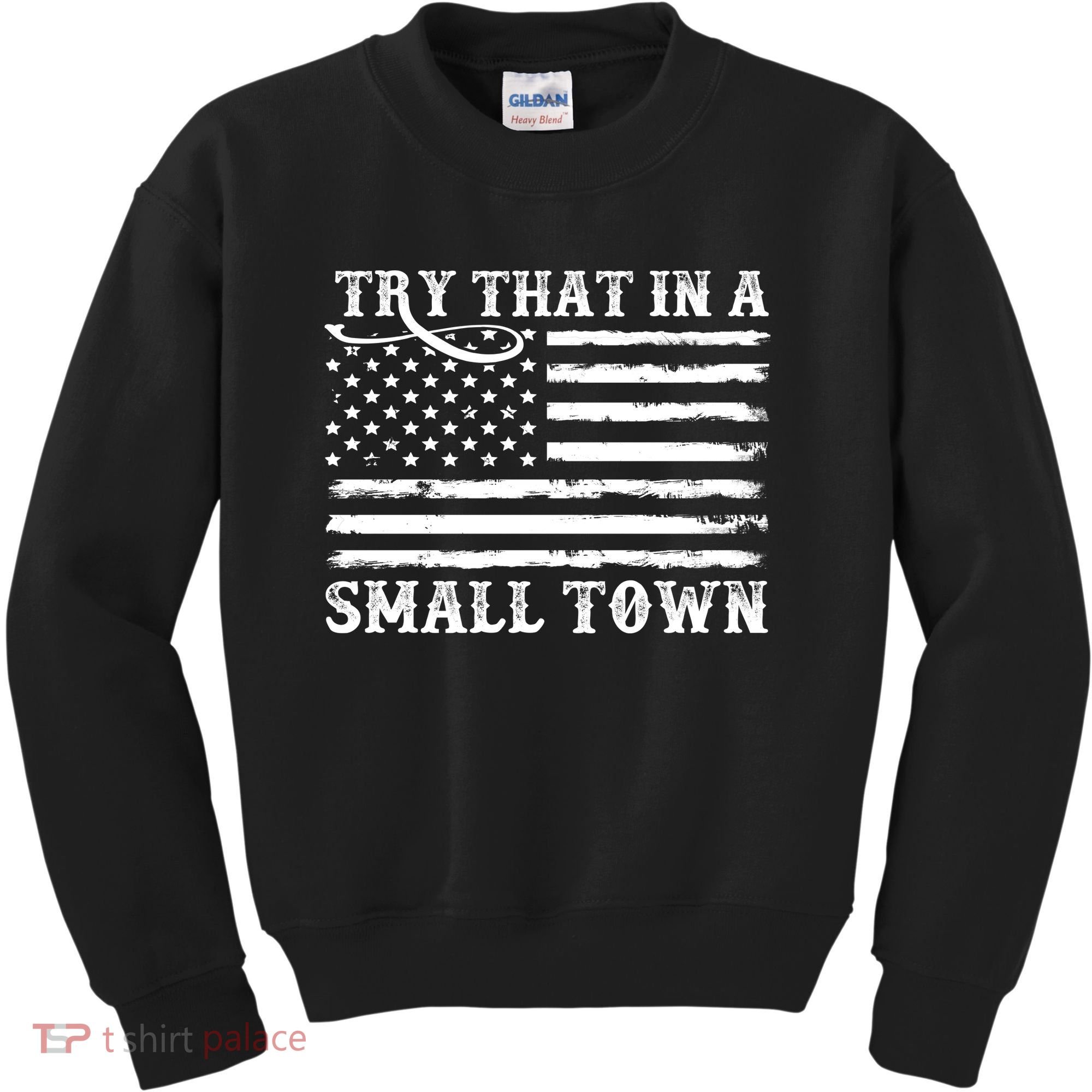 Try That In My Small Town Kids Sweatshirt