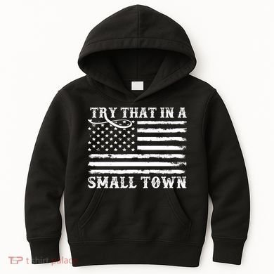 Try That In My Small Town Kids Hoodie