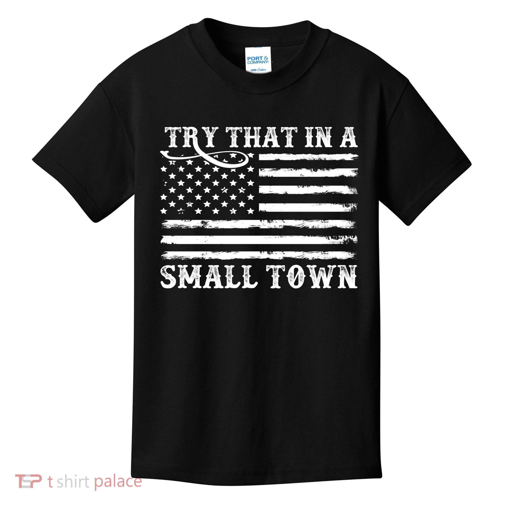 Try That In My Small Town Kids T-Shirt