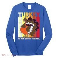 Thanksgiving Turkey Is My Spirit Animal Long Sleeve Shirt thumb 0