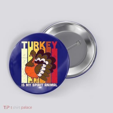 Thanksgiving Turkey Is My Spirit Animal Button
