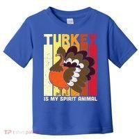 Thanksgiving Turkey Is My Spirit Animal Toddler T-Shirt thumb 0