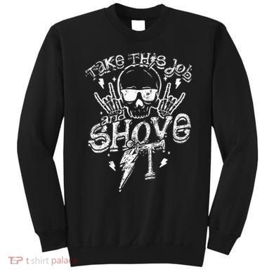Take This Job And Shove It Teacher And Technician Work Sweatshirt