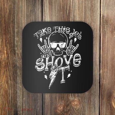 Take This Job And Shove It Teacher And Technician Work Coaster