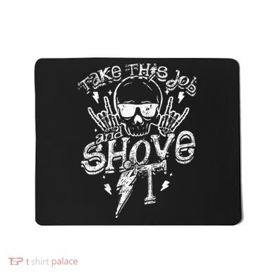 Take This Job And Shove It Teacher And Technician Work Mousepad