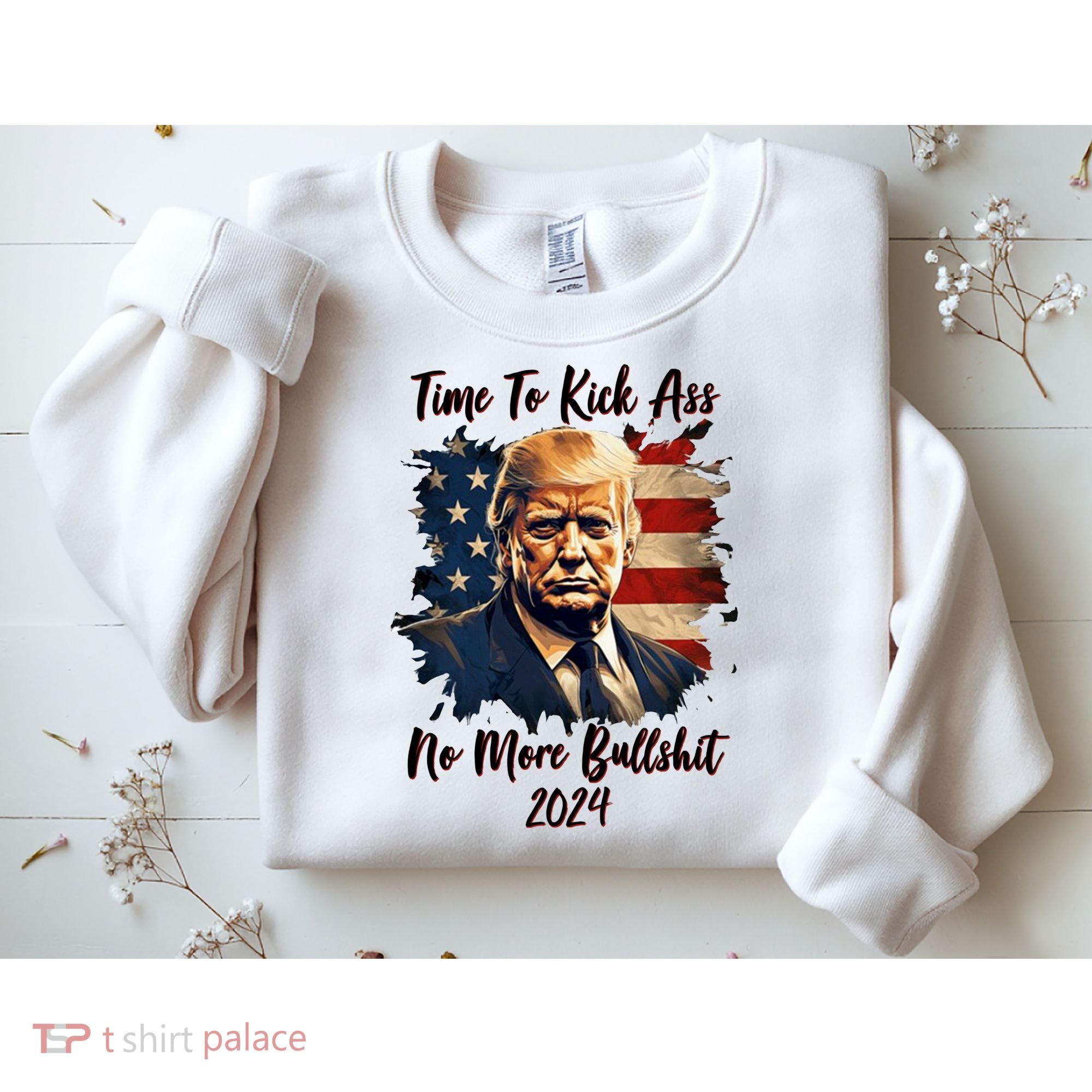 Time To Kick Ass No More Bullshit Trump 2024 Usa Sweatshirt