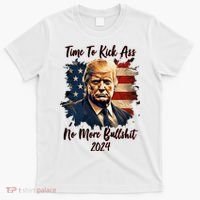 Time To Kick Ass No More Bullshit Trump 2024 Usa T-Shirt thumb 0