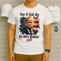 Time To Kick Ass No More Bullshit Trump 2024 Usa T-Shirt thumb 6