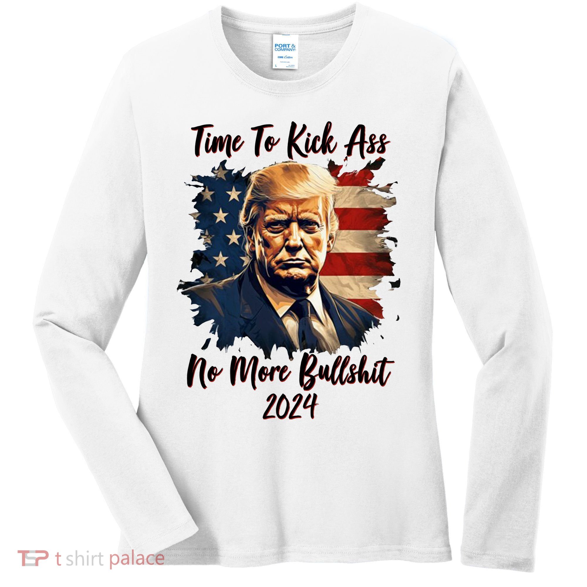 Time To Kick Ass No More Bullshit Trump 2024 Usa Women's Long Sleeve Shirt