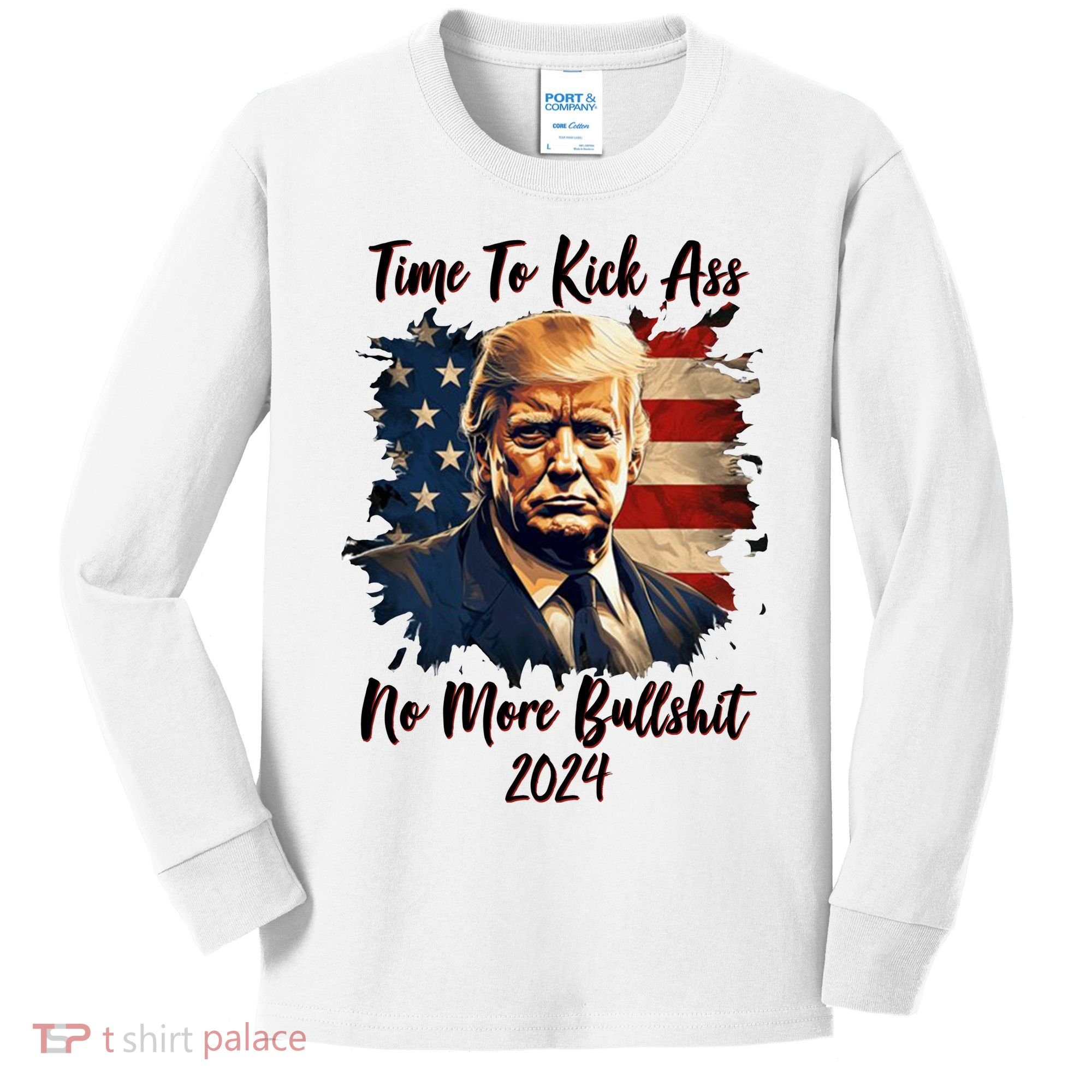 Time To Kick Ass No More Bullshit Trump 2024 Usa Kids Long Sleeve Shirt