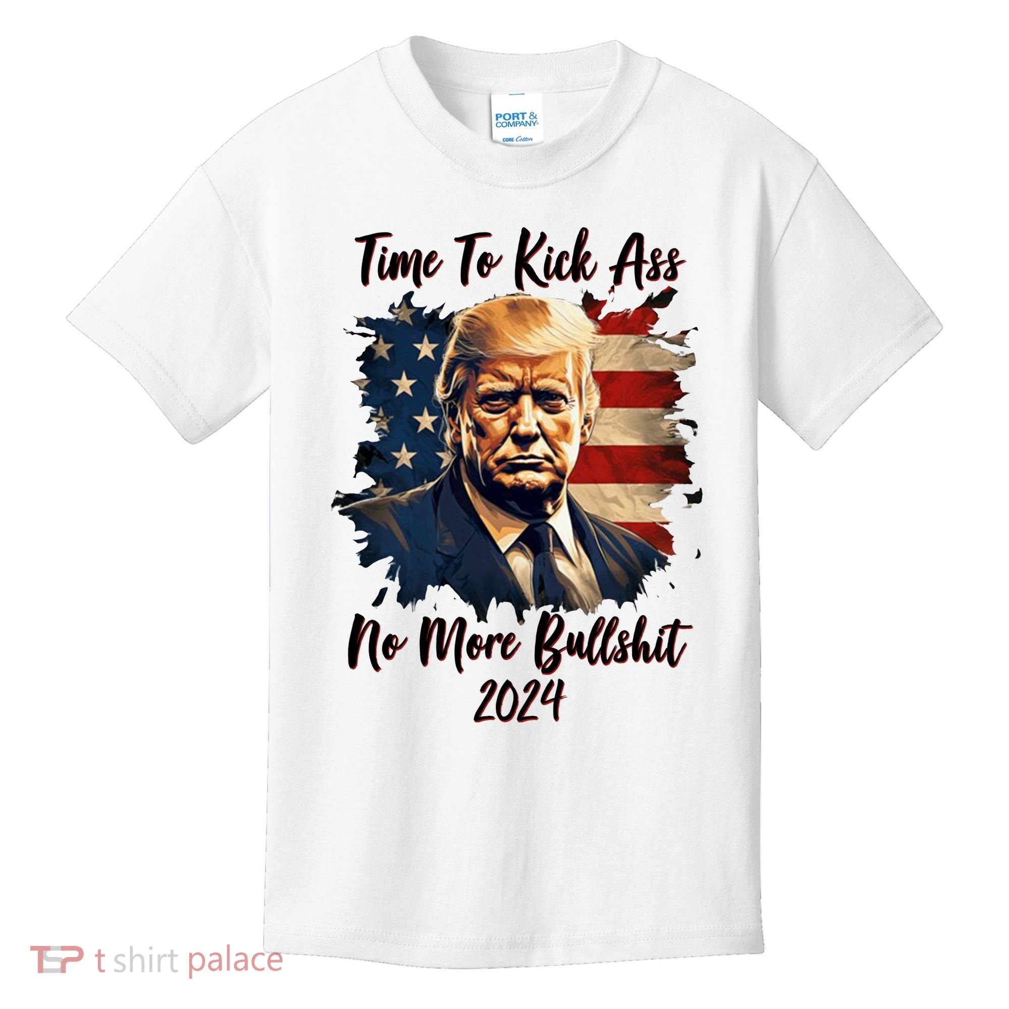 Time To Kick Ass No More Bullshit Trump 2024 Usa Kids T-Shirt