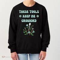 These Tools Keep Me Grounded Spring Garden Women's Sweatshirt thumb 0