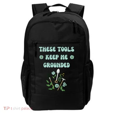 These Tools Keep Me Grounded Spring Garden Backpack