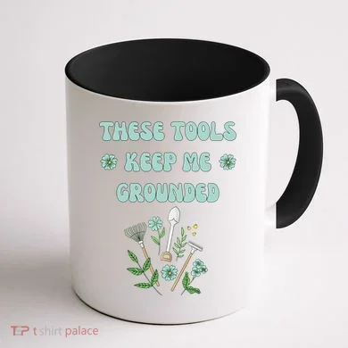 These Tools Keep Me Grounded Spring Garden Coffee Mug back