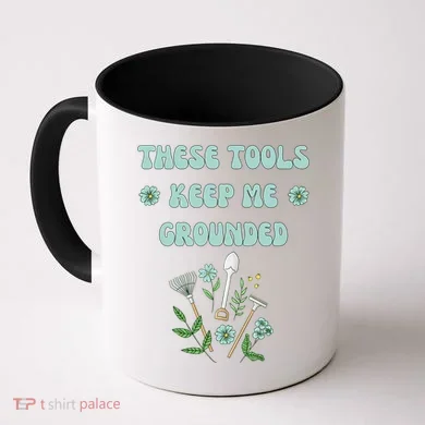These Tools Keep Me Grounded Spring Garden Coffee Mug