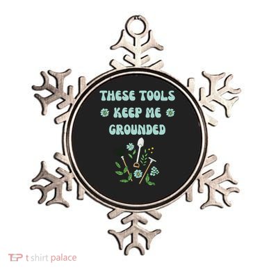 These Tools Keep Me Grounded Spring Garden Ornament