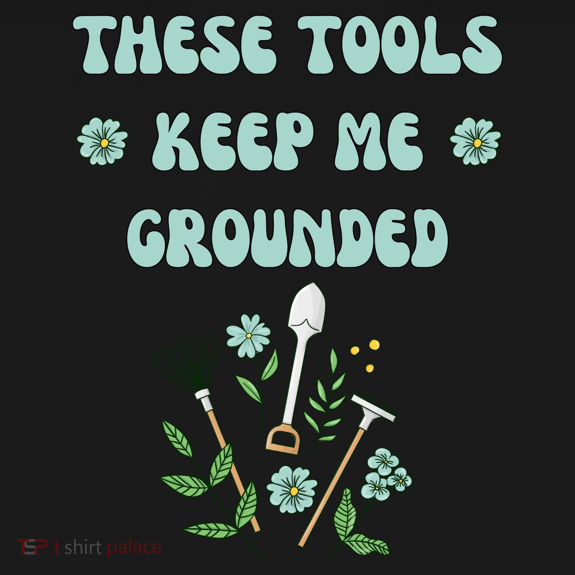 These Tools Keep Me Grounded Spring Garden Ornament