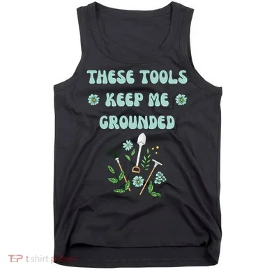These Tools Keep Me Grounded Spring Garden Tank Top