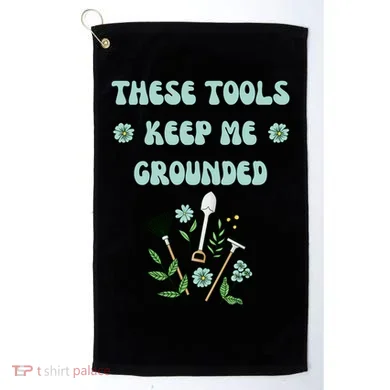 These Tools Keep Me Grounded Spring Garden Golf Towel