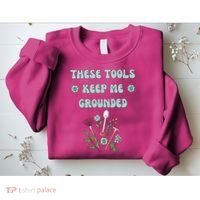 These Tools Keep Me Grounded Spring Garden Sweatshirt thumb 2