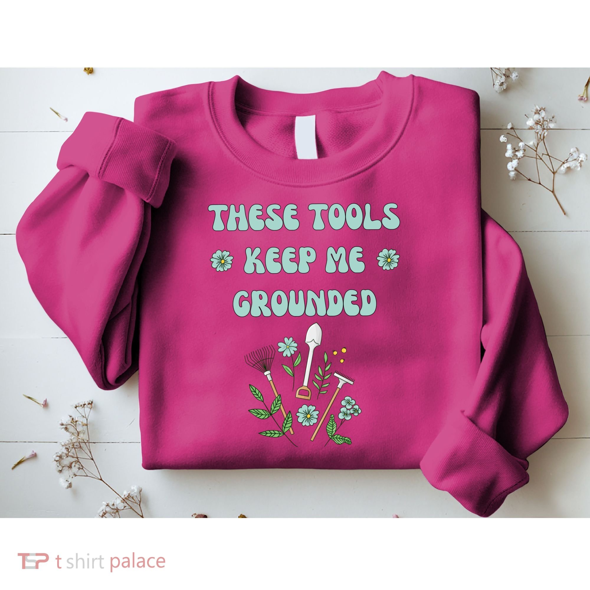 These Tools Keep Me Grounded Spring Garden Sweatshirt