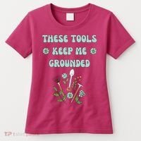 These Tools Keep Me Grounded Spring Garden Women's T-Shirt thumb 0