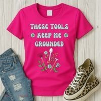 These Tools Keep Me Grounded Spring Garden Women's T-Shirt thumb 3