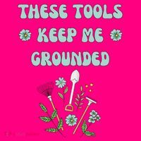 These Tools Keep Me Grounded Spring Garden Women's T-Shirt thumb 6