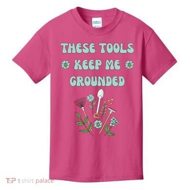 These Tools Keep Me Grounded Spring Garden Kids T-Shirt