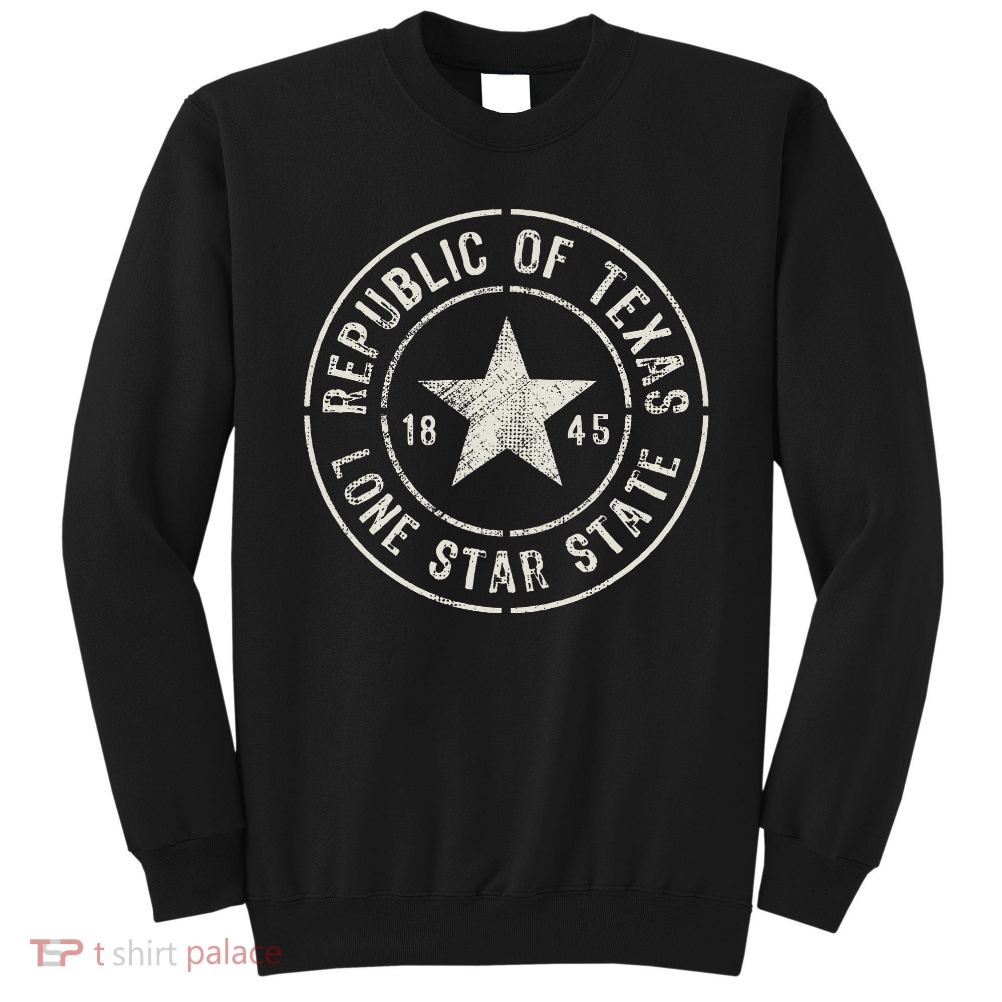 Texas The Lone Star State Republic Of Texas 1845 Sweatshirt