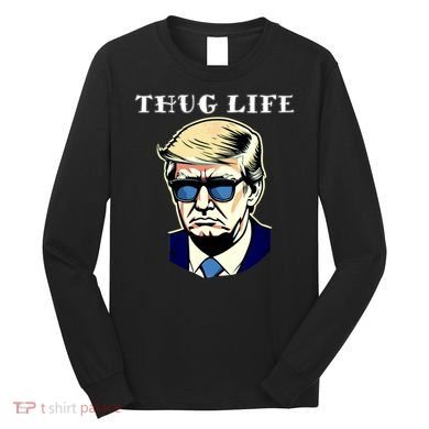 Trump Thug Life Long Sleeve Shirt