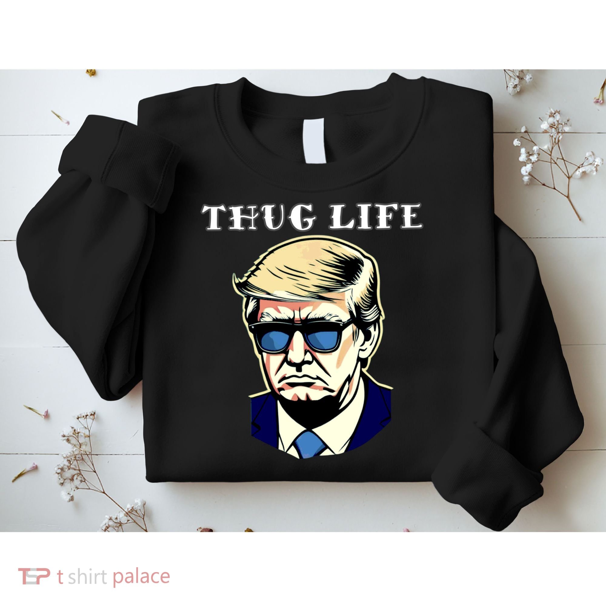 Trump Thug Life Sweatshirt