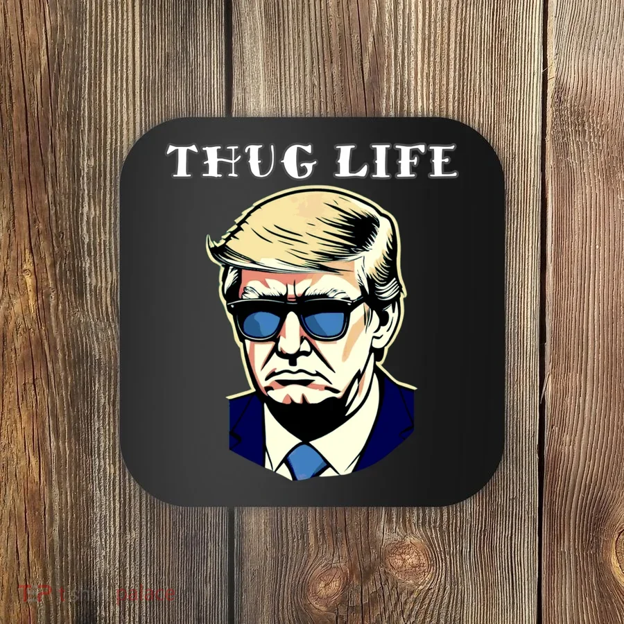 Trump Thug Life Coaster
