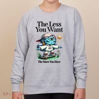 Thirdeyekingdom The Less You Want The More You Have Women's Sweatshirt thumb 0