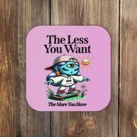 Thirdeyekingdom The Less You Want The More You Have Coaster thumb 0