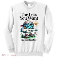 Thirdeyekingdom The Less You Want The More You Have Sweatshirt thumb 0