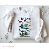Thirdeyekingdom The Less You Want The More You Have Sweatshirt thumb 2