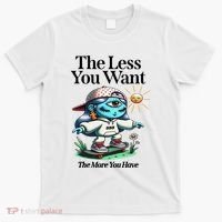 Thirdeyekingdom The Less You Want The More You Have T-Shirt thumb 0