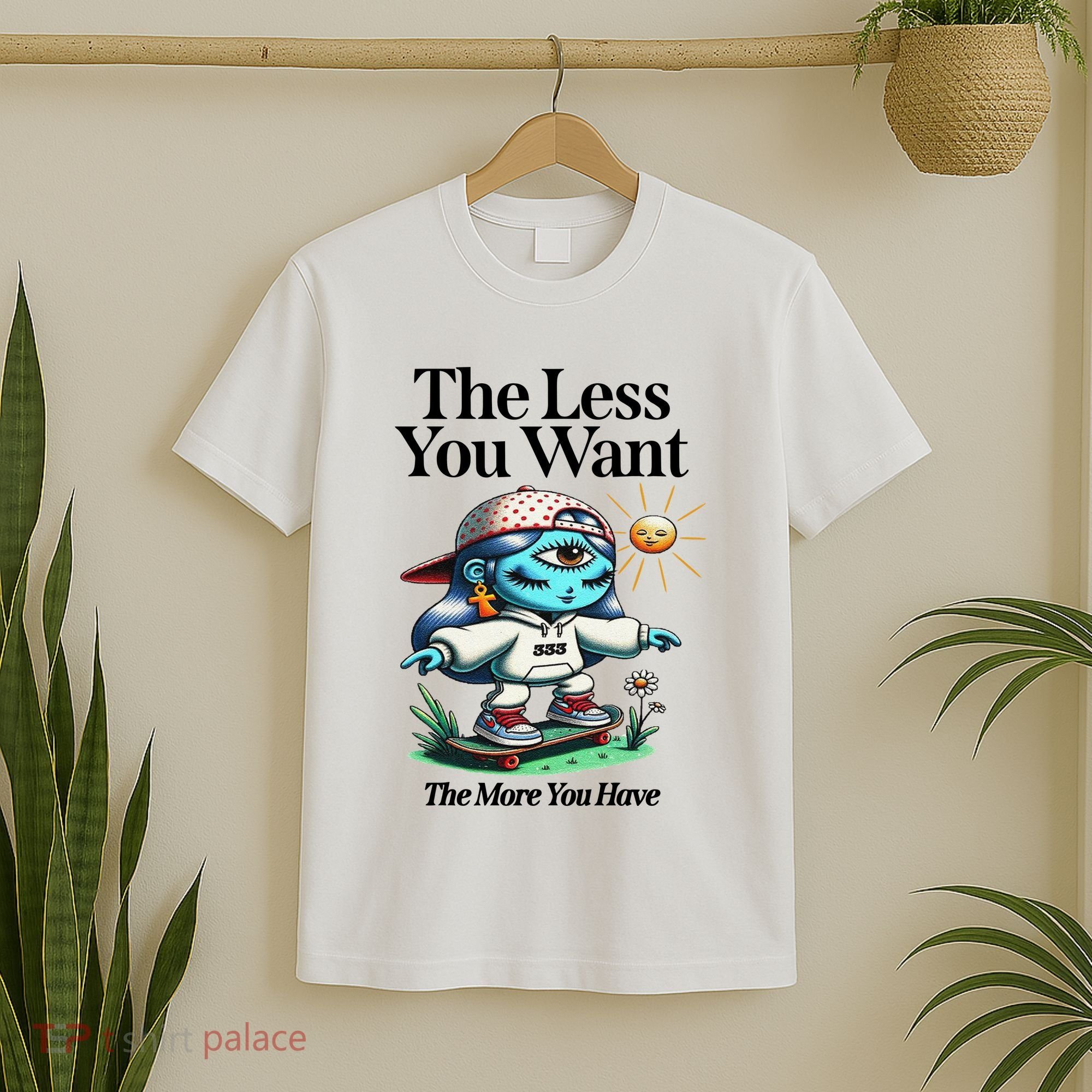 Thirdeyekingdom The Less You Want The More You Have T-Shirt