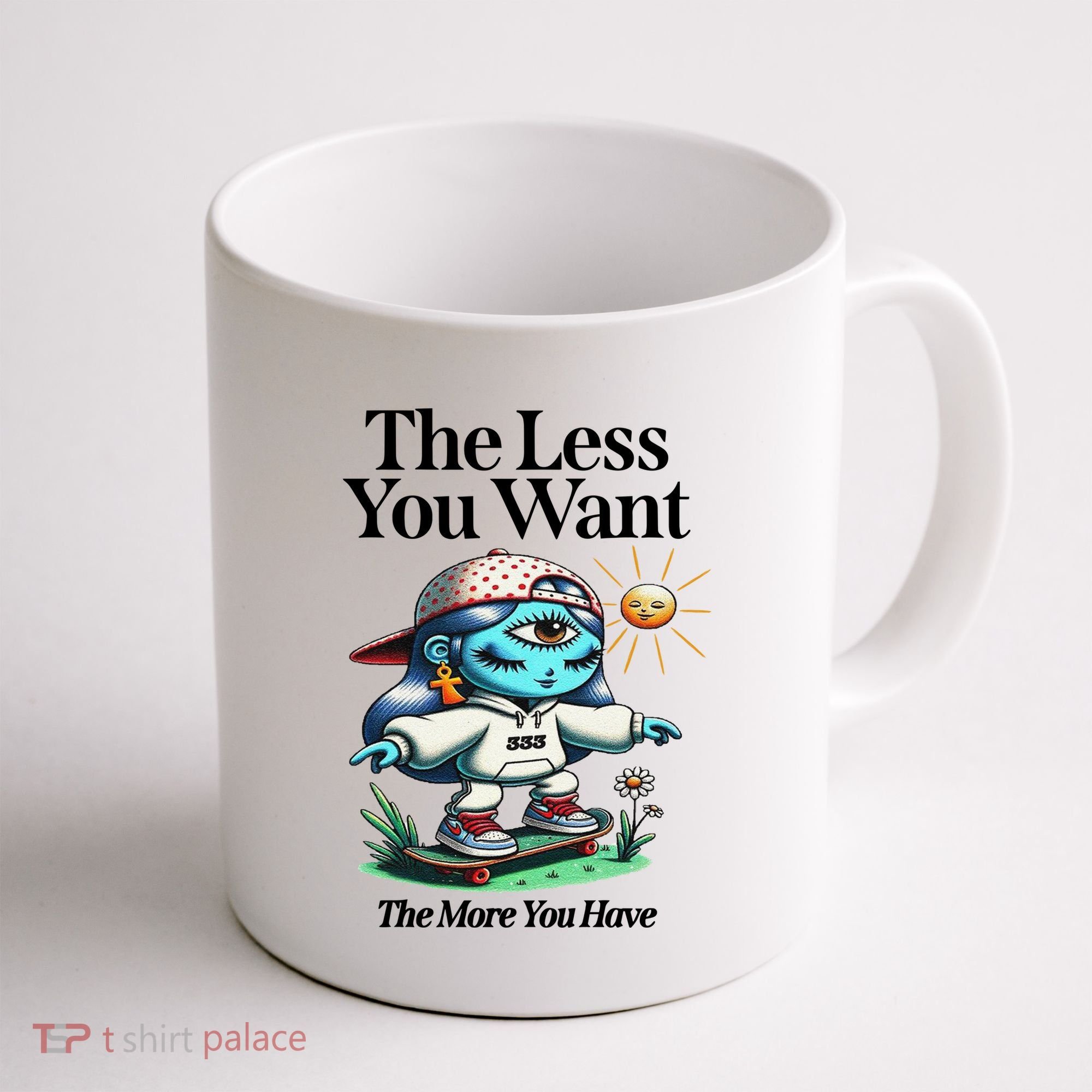 Thirdeyekingdom The Less You Want The More You Have Coffee Mug