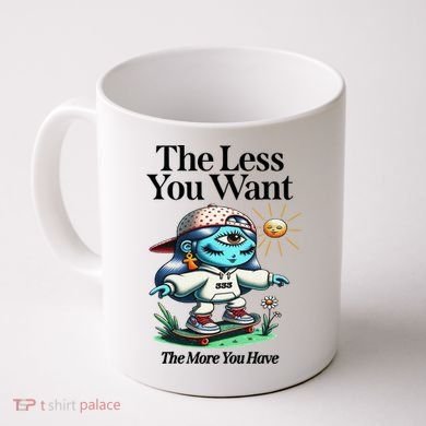Thirdeyekingdom The Less You Want The More You Have Coffee Mug