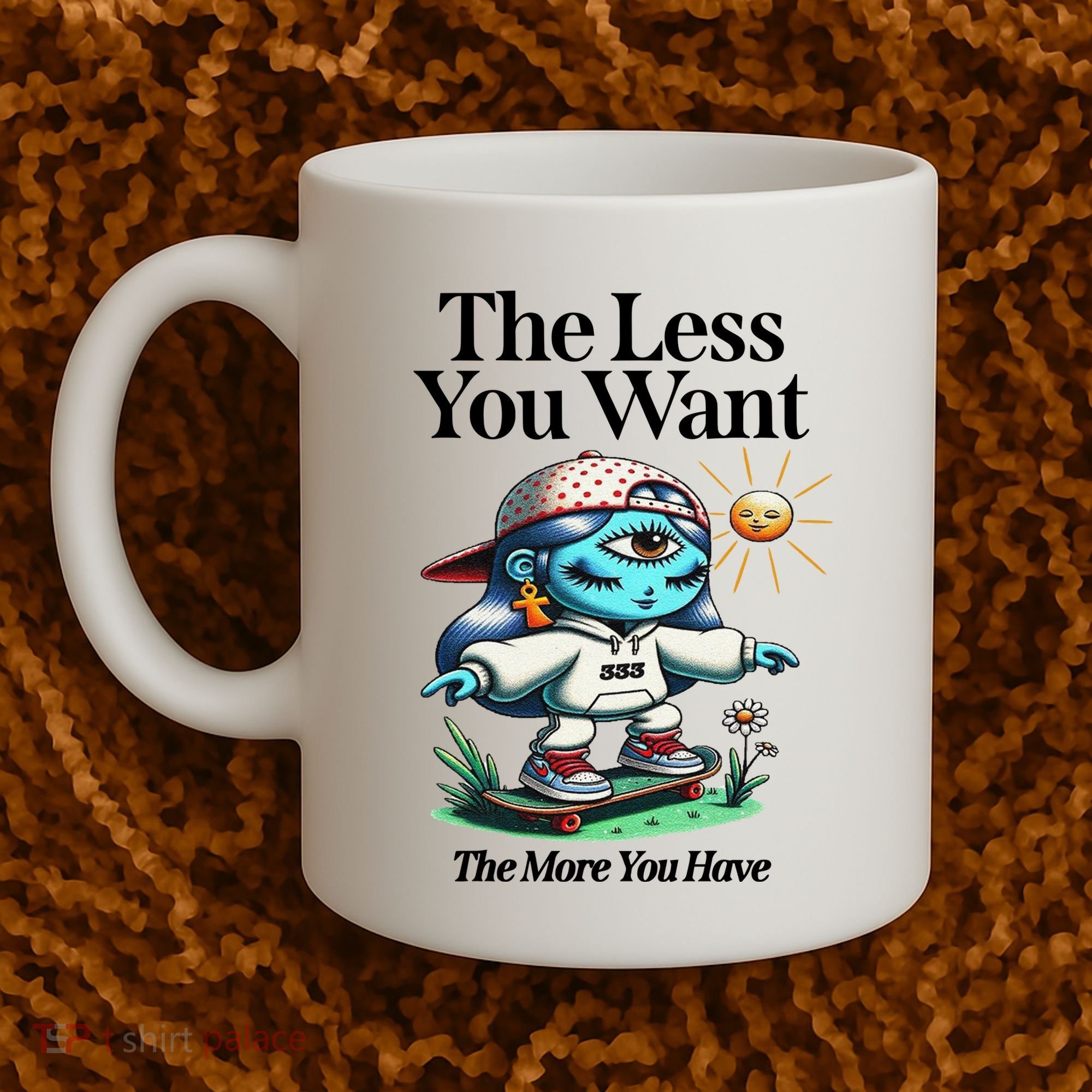 Thirdeyekingdom The Less You Want The More You Have Coffee Mug