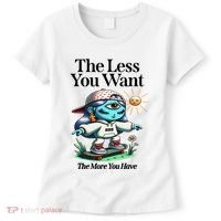Thirdeyekingdom The Less You Want The More You Have Women's T-Shirt thumb 0