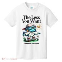 Thirdeyekingdom The Less You Want The More You Have Kids T-Shirt thumb 0