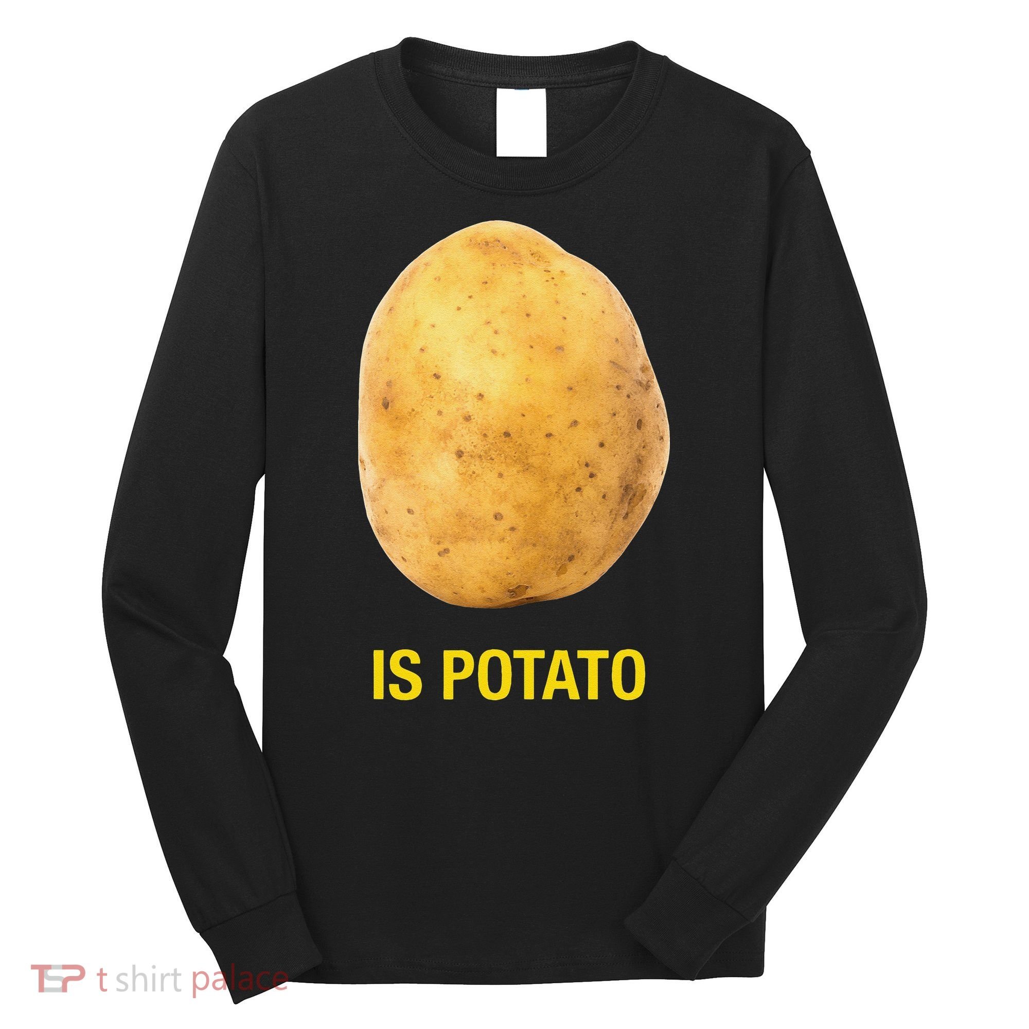 Funny Is Potato Long Sleeve Shirt